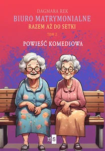Biuro matrymonialne. Tom 2. Razem aż do setki Wielkie Litery