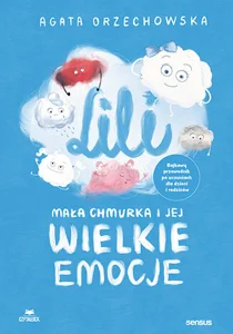 Lili Mała chmurka i jej wielkie emocje Bajkowy przewodnik po uczuciach dla dzieci i rodziców
