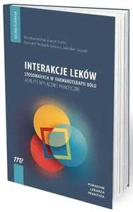 Interakcje leków stosowanych w farmakoterapii bólu aspekty wyłącznie praktyczne Interakcje leków stosowanych w farmakoterapii bólu aspekty wyłącznie praktyczne