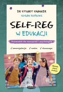 SELF-REG w edukacji Przewodnik dla nauczycieli i psychologów