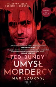 Ted Bundy. Umysł mordercy wyd. specjalne Ted Bundy. Umysł mordercy wyd. specjalne