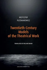 Twentieth-Century Models of the Theatrical Work Twentieth-Century Models of the Theatrical Work