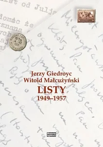 Jerzy Giedroyc - Witold Małcużyński. Listy Jerzy Giedroyc - Witold Małcużyński. Listy