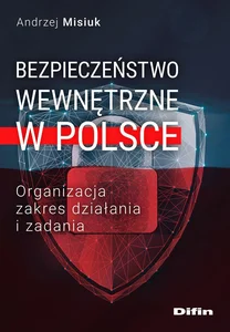 Bezpieczeństwo wewnętrzne w Polsce Organizacja, zakres działania i zadania Bezpieczeństwo wewnętrzne w Polsce Organizacja, zakres działania i zadania