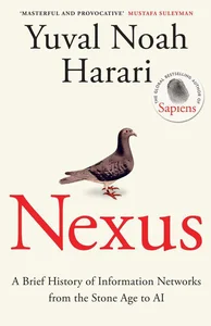 Nexus A Brief History of Information Networks from the Stone Age to AI