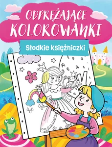 Odprężające kolorowanki Słodkie księżniczki