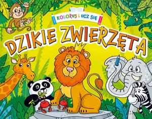 Koloruj i ucz się Dzikie zwierzęta Koloruj i ucz się Dzikie zwierzęta