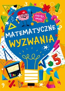 Bystry umysł Matematyczne wyzwania Bystry umysł Matematyczne wyzwania