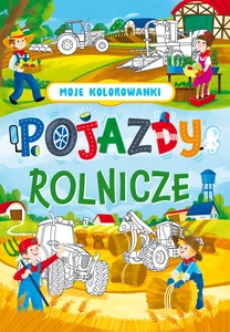 Moje kolorowanki Pojazdy rolnicze Moje kolorowanki Pojazdy rolnicze
