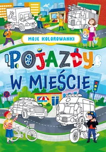 Moje kolorowanki Pojazdy w mieście Moje kolorowanki Pojazdy w mieście