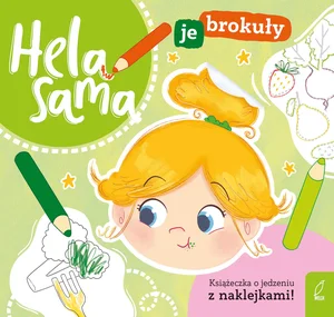 Hela sama je brokuły Książeczka o jedzeniu Hela sama je brokuły Książeczka o jedzeniu