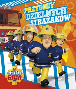 Strażak Sam Przygody dzielnych strażaków Strażak Sam Przygody dzielnych strażaków