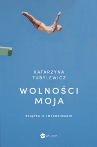 Wolności moja Książka o poszukiwaniu