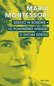 Dziecko w rodzinie. Co powinieneś wiedzieć o swoim dziecku
