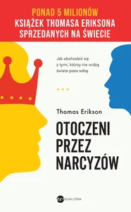 Otoczeni przez narcyzów Jak obchodzić się z tymi, którzy nie widzą świata poza sobą Otoczeni przez narcyzów Jak obchodzić się z tymi, którzy nie widzą świata poza sobą