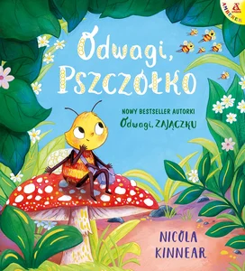 Odwagi, pszczółko Odwagi, pszczółko