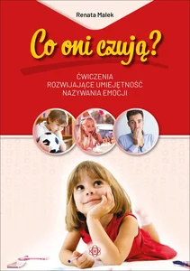 Co oni czują Ćwiczenia rozwijające umiejętność nazywania emocji