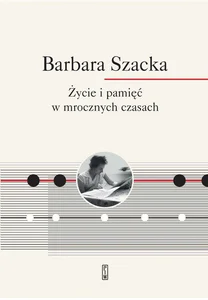 Życie i pamięć w mrocznych czasach Życie i pamięć w mrocznych czasach