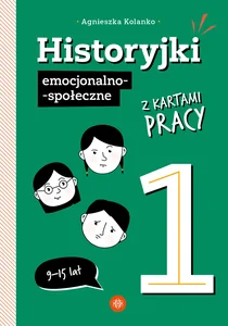Historyjki emocjonalno-społeczne z kartami pracy 1 9-15 lat