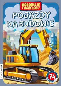 Pojazdy na budowie. Koloruję i naklejam
