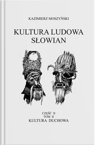 Kultura Ludowa Słowian Część 2 Tom 2 Kultura duchowa