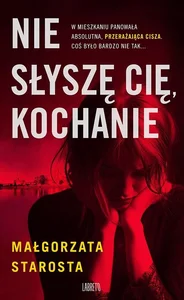 Nie słyszę Cię, kochanie Nie słyszę Cię, kochanie
