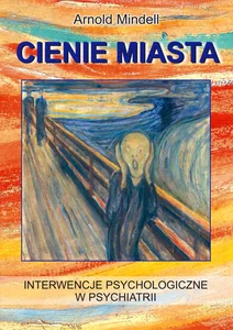 Cienie miasta Interwencje psychologiczne w psychiatrii Cienie miasta Interwencje psychologiczne w psychiatrii
