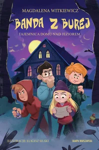 Banda z Burej Tajemnica domu nad jeziorem Banda z Burej Tajemnica domu nad jeziorem