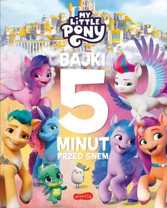 My Little Pony Nowe pokolenie Bajki 5 minut przed snem 2 My Little Pony Nowe pokolenie Bajki 5 minut przed snem 2