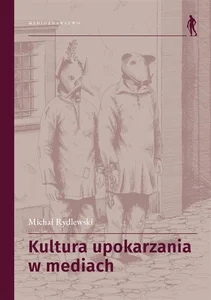 Kultura upokarzania w mediach. Zbiór artykułów
