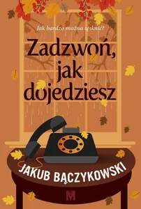 Zadzwoń, jak dojedziesz Zadzwoń, jak dojedziesz