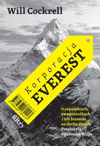 Korporacja Everest O zapaleńcach, awanturnikach i ich biznesie na dachu świata