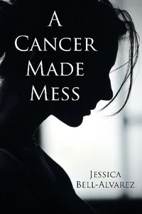 A Cancer Made Mess A Cancer Made Mess