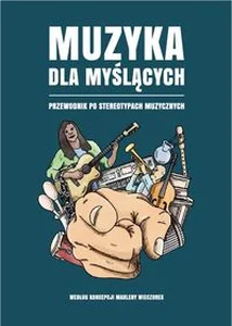 Muzyka dla myślących Przewodnik po stereotypach muzycznych