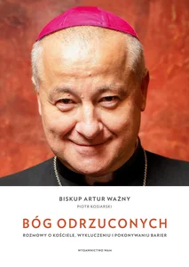 Bóg odrzuconych Rozmowy o Kościele wykluczeniu i pokonywaniu barier Bóg odrzuconych Rozmowy o Kościele wykluczeniu i pokonywaniu barier