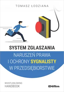 System zgłaszania naruszeń prawa i ochrony sygnalisty w przedsiębiorstwie System zgłaszania naruszeń prawa i ochrony sygnalisty w przedsiębiorstwie
