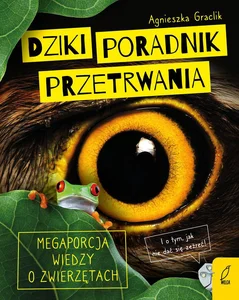 Dziki poradnik przetrwania Megaporcja wiedzy o zwierzętach Dziki poradnik przetrwania Megaporcja wiedzy o zwierzętach