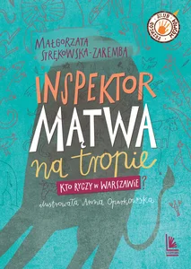Inspektor Mątwa na tropie Kto ryczy w Warszawie?