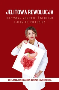 Jelitowa rewolucja Odzyskaj zdrowie, żyj długo i jedz to, co lubisz Jelitowa rewolucja Odzyskaj zdrowie, żyj długo i jedz to, co lubisz