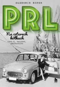 PRL Na czterech kółkach PRL Na czterech kółkach