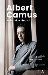 Świadek wolności Artykuły, wykłady i przemówienia z lat 1946-1958