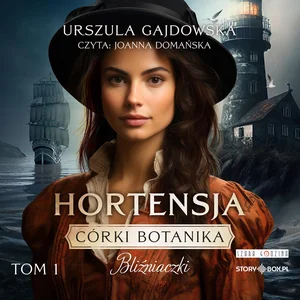 Córki botanika Bliźniaczki Tom 1 Hortensja Córki botanika Bliźniaczki Tom 1 Hortensja