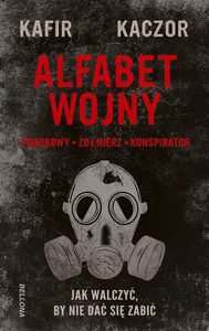 Alfabet wojny Jak walczyć, by nie dać się zabić