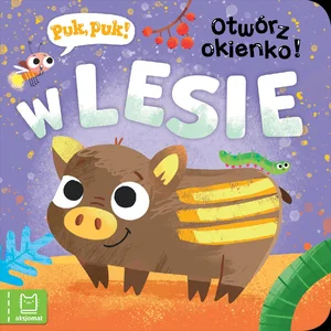 Puk, puk! Otwórz okienko! W lesie Puk, puk! Otwórz okienko! W lesie