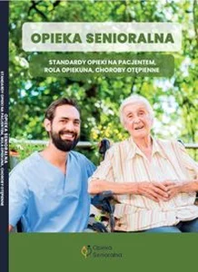 Opieka senioralna Standardy opieki nad pacjentem, rola opiekuna, choroby otępienne