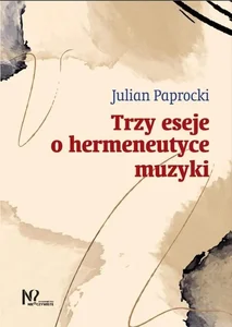 Trzy eseje o hermeneutyce muzyki Trzy eseje o hermeneutyce muzyki