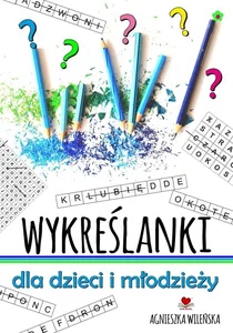 Wykreślanki dla dzieci i młodzieży 70 zagadek Wykreślanki dla dzieci i młodzieży 70 zagadek