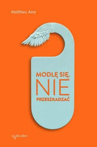 Modlę się. Nie przeszkadzać.