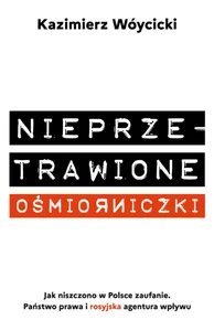 Nieprzetrawione ośmiorniczki Jak niszczono w Polsce zaufanie. Państwo Prawa i rosyjska agentura wpływu