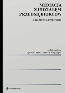 Mediacja z udziałem przedsiębiorców Zagadnienia praktyczne Mediacja z udziałem przedsiębiorców Zagadnienia praktyczne